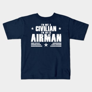 I’m Not A Civilian I’m An Ex Airman Kids T-Shirt